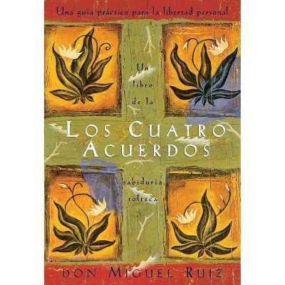 Los Cuatro Acuerdos - (Libro de Sabiduria Tolteca) by  Don Miguel Ruiz & Janet Mills (Paperback)