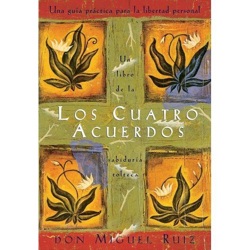 Los Cuatro Acuerdos - (un Libro De La Sabiduría Tolteca) By Don