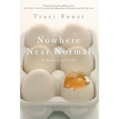 Nowhere Near Normal - by  Traci Foust (Paperback)