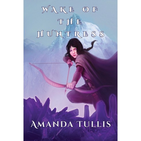 Wake of the Huntress - by  Amanda Tullis (Paperback) - image 1 of 1