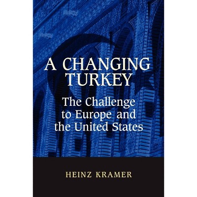 A Changing Turkey - (Studies in Foreign Policy) by  Heinz Kramer (Paperback)