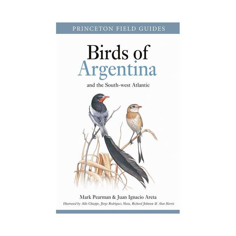 Birds of Argentina and the South-West Atlantic - (Princeton Field Guides) by  Mark Pearman & Juan Ignacio Areta (Paperback), 1 of 2