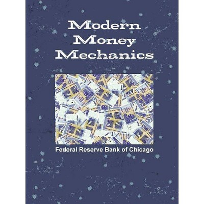 Modern Money Mechanics - by  Federal Reserve Bank Of Chicago (Paperback)