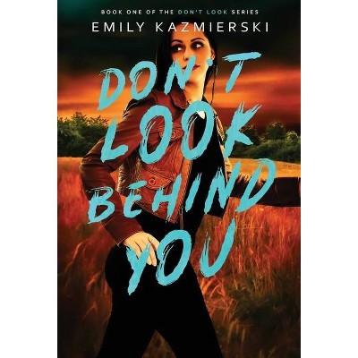 Don't Look Behind You - by  Emily Kazmierski (Hardcover)