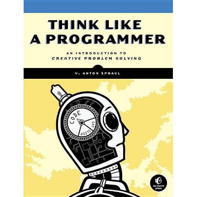 Think Like a Programmer - by  V Anton Spraul (Paperback)
