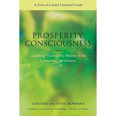 Prosperity Consciousness - by  Steven Bowman & Chutisa Bowman (Paperback)