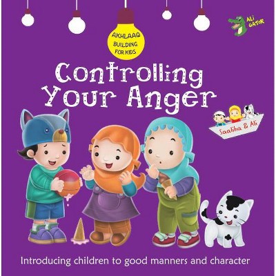 Controlling Your Anger - (Akhlaaq Building) by  Ali Gator (Paperback)