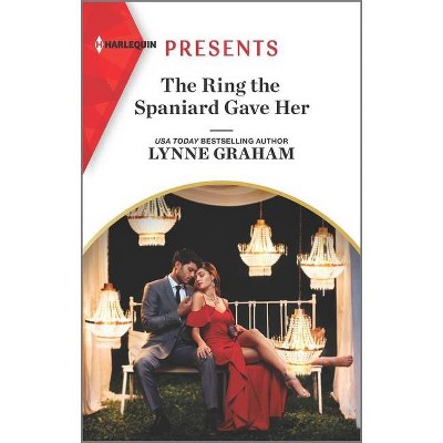 The Ring the Spaniard Gave Her - by  Lynne Graham (Paperback)