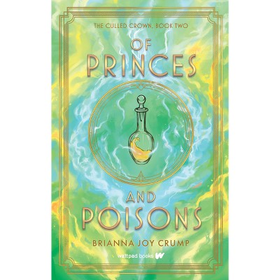 Of Princes and Poisons - (Culled Crown) by  Brianna Joy Crump (Paperback)
