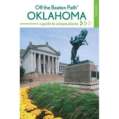 Oklahoma Off the Beaten Path(r) - 8th Edition by  Deborah Bouziden (Paperback)