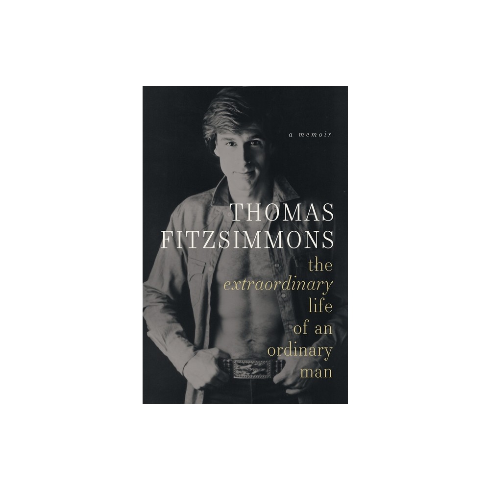 Thomas Fitzsimmons - The Extraordinary Life of an Ordinary Man - (Paperback)