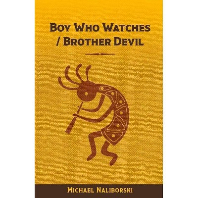 Boy Who Watches / Brother Devil - by  Michael Naliborski (Paperback)