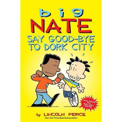 Say Good-Bye to Dork City ( Big Nate) (Reprint) (Mixed media product) by Lincoln Peirce