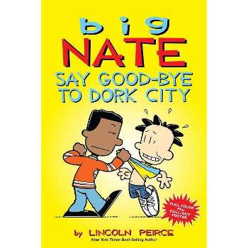 Say Good-Bye to Dork City ( Big Nate) (Reprint) (Mixed media product) by Lincoln Peirce