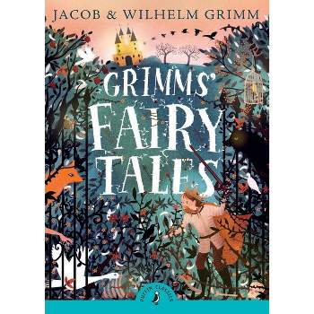Grimms' Fairy Tales - (Puffin Classics) by  Brothers Grimm & Jacob Grimm & Wilhelm Grimm (Paperback)