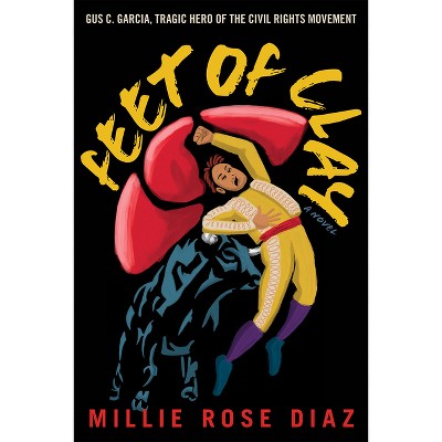 Feet of Clay - by  Millie Diaz (Hardcover)