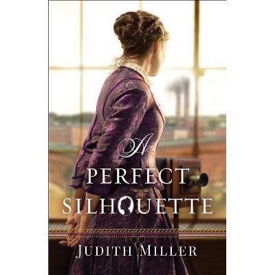 A Perfect Silhouette - by  Judith Miller (Paperback)