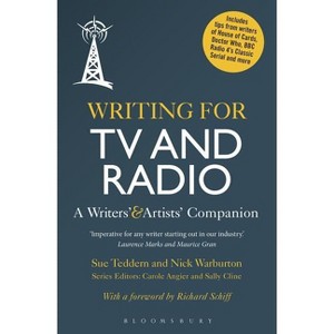 Writing for TV and Radio - (Writers' and Artists' Companions) by  Sue Teddern & Nick Warburton (Paperback) - 1 of 1