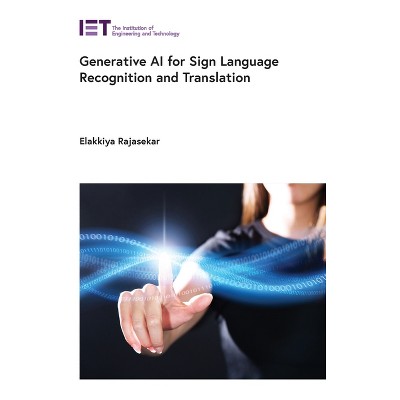 Generative AI for Sign Language Recognition and Translation - (Computing and Networks) by  Elakkiya Rajasekar (Hardcover)