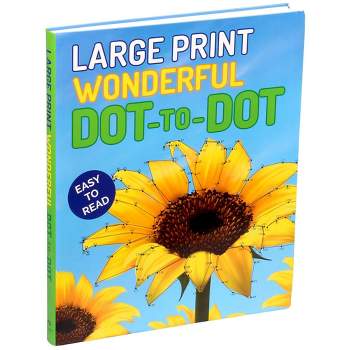 Large Print Wonderful Dot-To-Dot - (Large Print Puzzle Books) by  Editors of Thunder Bay Press (Paperback)