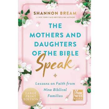The Mothers and Daughters of the Bible Speak - (Fox News Books) Large Print by  Shannon Bream (Paperback)