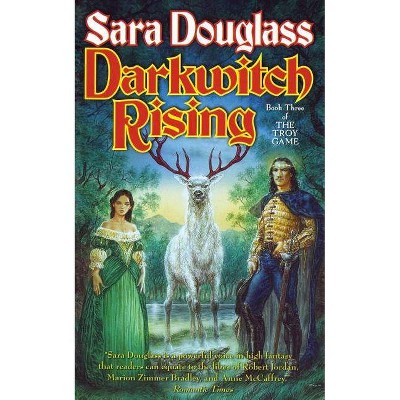 Darkwitch Rising - (Troy Game) by  Sara Douglass (Paperback)