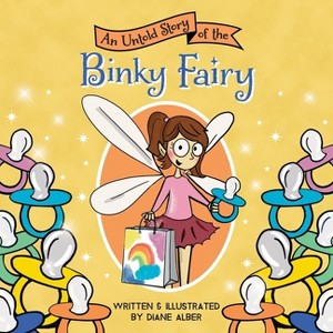 An Untold Story of the Binky Fairy - (Untold Stories) by  Diane Alber (Hardcover) - 1 of 1
