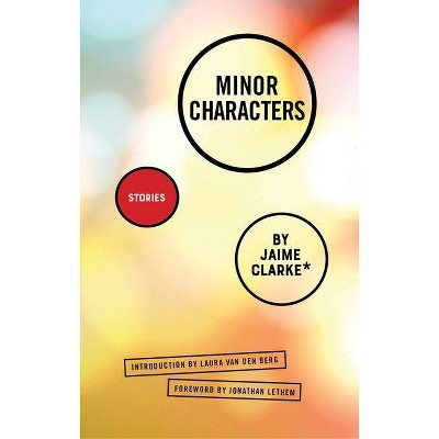 Minor Characters - by  Jaime Clarke (Paperback)