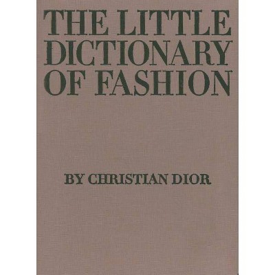 The Little Dictionary of Fashion - by  Christian Dior (Hardcover)