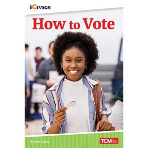 How to Vote - (Icivics) by  Saskia Lacey (Paperback) - 1 of 1