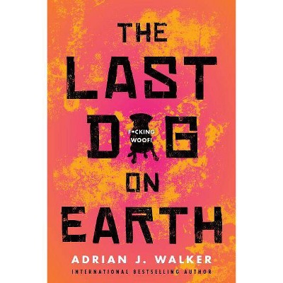 The Last Dog on Earth - by  Adrian J Walker (Paperback)