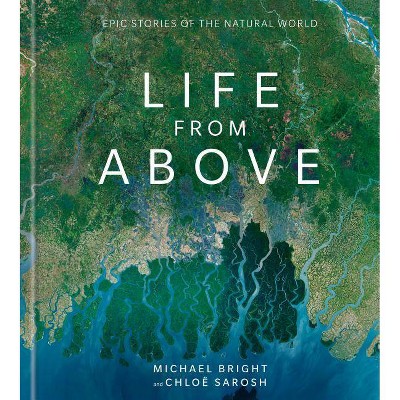 Life from Above - by  Michael Bright & Chloe Sarosh (Hardcover)