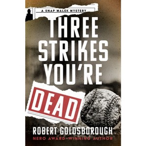 Three Strikes You're Dead - (Snap Malek Mysteries) by  Robert Goldsborough (Paperback) - 1 of 1