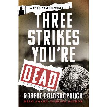 Three Strikes You're Dead - (Snap Malek Mysteries) by  Robert Goldsborough (Paperback)