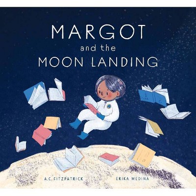 Margot and the Moon Landing - by  A C Fitzpatrick (Hardcover)