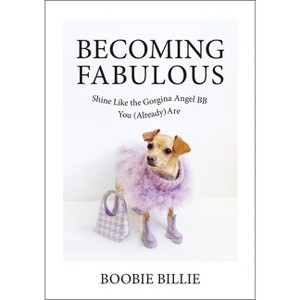 Becoming Fabulous - by  Boobie Billie (Hardcover) - 1 of 1