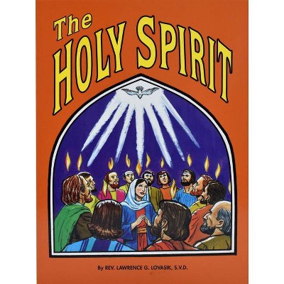 The Holy Spirit - by  Lawrence G Lovasik (Paperback)