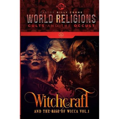 Witchcraft & the Rise of Wicca Vol.1 - by  Billy Crone (Paperback)