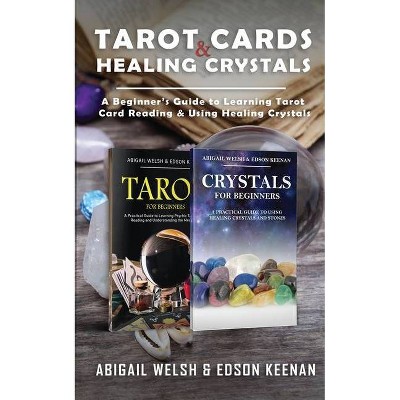 Tarot Cards & Healing Crystals - by  Abigail Welsh & Edson Keenan (Paperback)