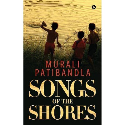 Songs of the Shores - by  Murali Patibandla (Paperback)