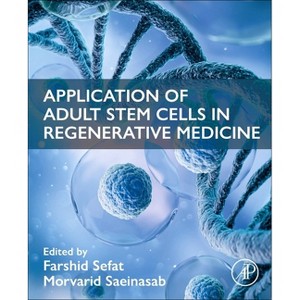 Application of Adult Stem Cells in Regenerative Medicine - by  Farshid Sefat & Morvarid Saeinasab (Paperback) - 1 of 1