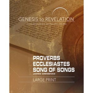 Genesis to Revelation: Proverbs, Ecclesiastes, Song of Songs Participant Book - by  James Crenshaw (Paperback) - 1 of 1
