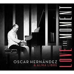 Oscar Hernandez & Alma Libre - Love the Moment (CD) - 1 of 1