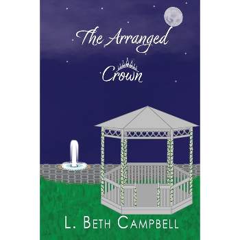 The Arranged Crown - Large Print by  L Beth Campbell (Paperback)
