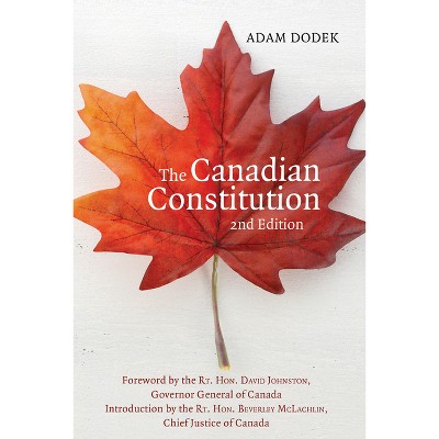 The Canadian Constitution - 2nd Edition by  Adam Dodek (Paperback)