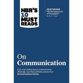 Hbr's 10 Must Reads on Communication (with Featured Article the Necessary Art of Persuasion, by Jay A. Conger) - (HBR's 10 Must Reads) (Paperback)