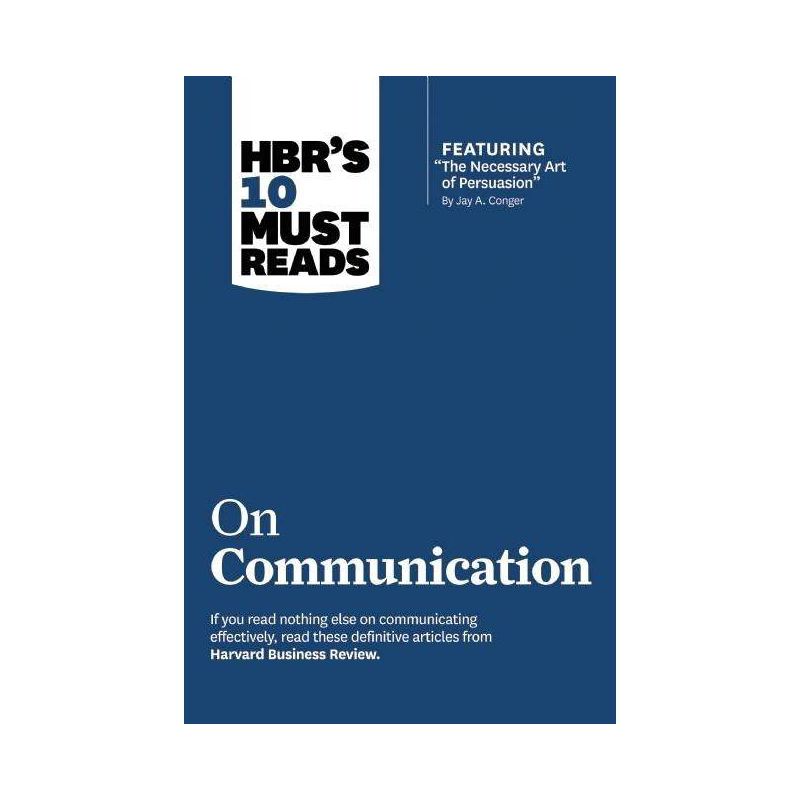 Hbr's 10 Must Reads on Communication (with Featured Article the Necessary Art of Persuasion, by Jay A. Conger) - (HBR's 10 Must Reads) (Paperback), 1 of 2