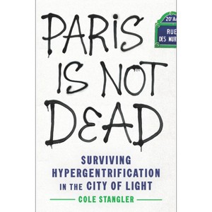 Paris Is Not Dead - by  Cole Stangler (Hardcover) - 1 of 1