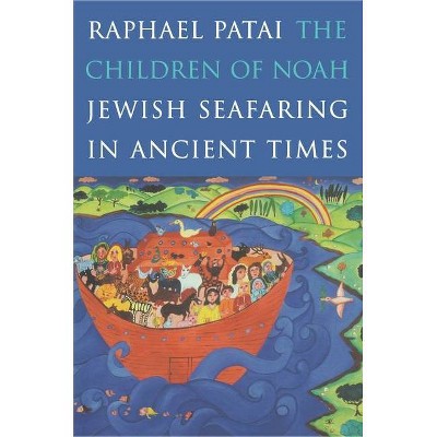 The Children of Noah - by  Raphael Patai (Paperback)