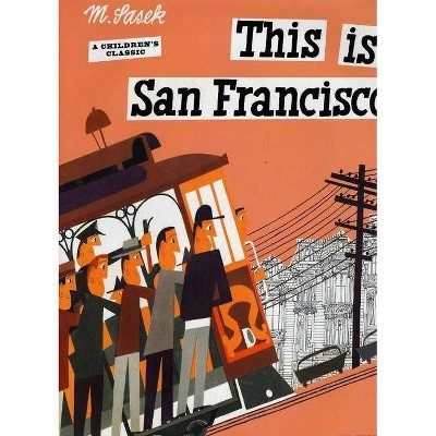 This Is San Francisco - (This Is . . .) by  Miroslav Sasek (Hardcover)